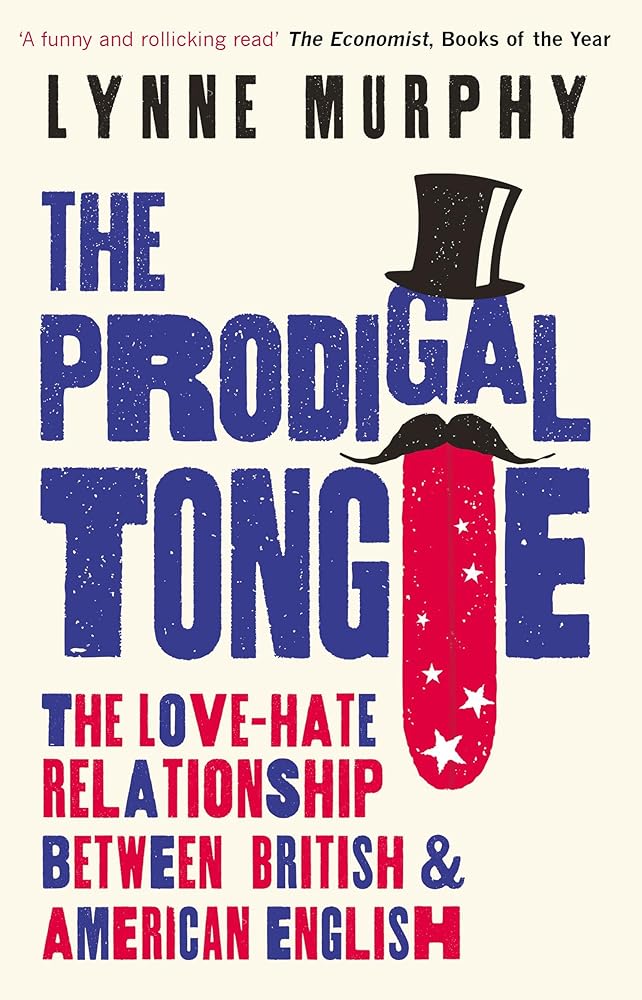 The Prodigal Tongue: The Love-Hate Relationship Between British andAmerican English cover image