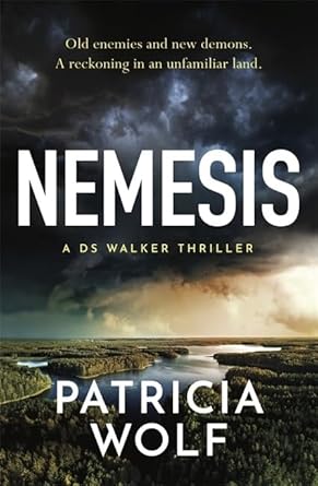 Nemesis: One of Australia’s best crime writers, Patricia Wolf delivers another gripping thriller from the DS Walker series cover image