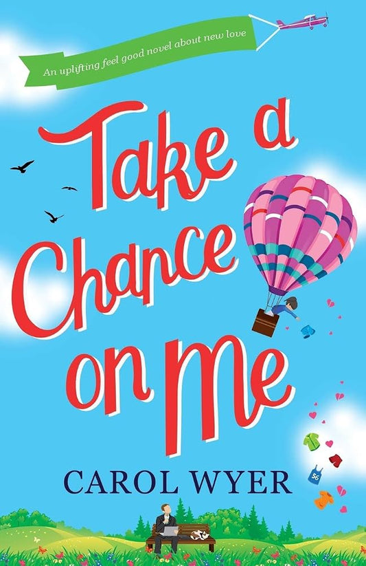 Take a Chance on Me: A laugh-out-loud feel good romantic comedy cover image