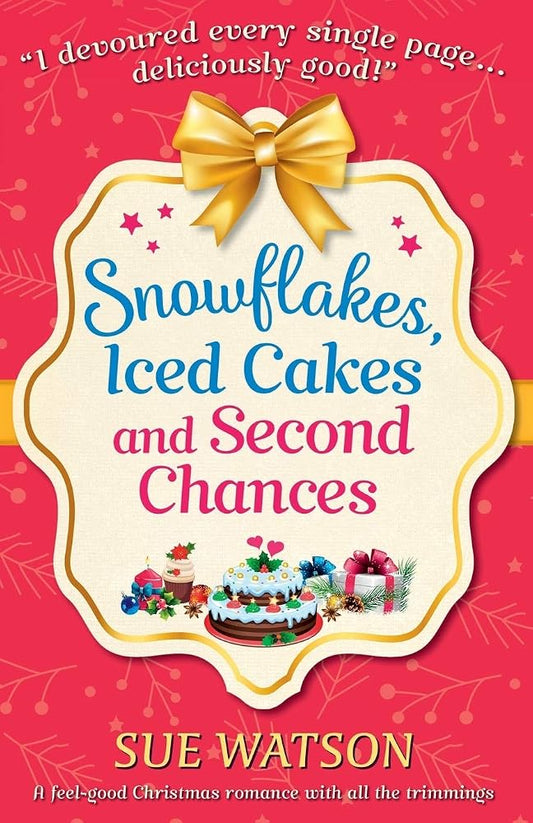 Snowflakes, Iced Cakes and Second Chances: A feel good Christmas romance with all the trimmings cover image