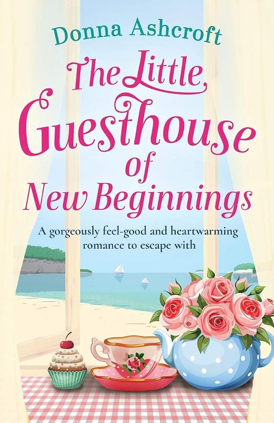 The Little Guesthouse of New Beginnings: A gorgeously feel good and heartwarming romance to escape with cover image