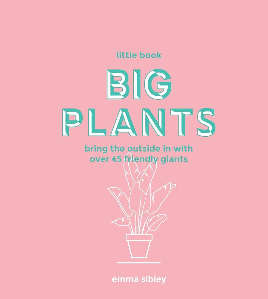 Little Book, Big Plants: Bring the Outside in with 45 Friendly Giants cover image