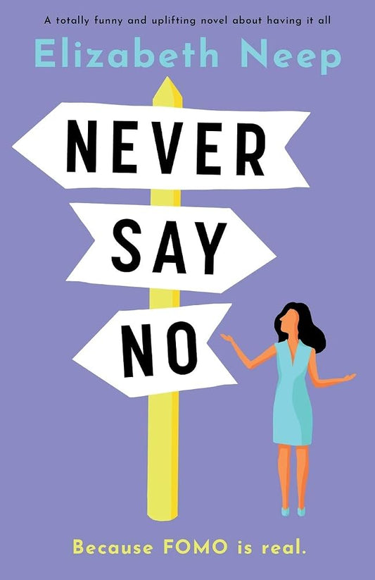 Never Say No: A totally funny and uplifting novel about having it all cover image