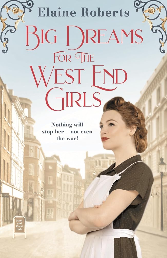 Big Dreams for the West End Girls: A sweeping wartime romance novel from a debut voice in fiction! cover image