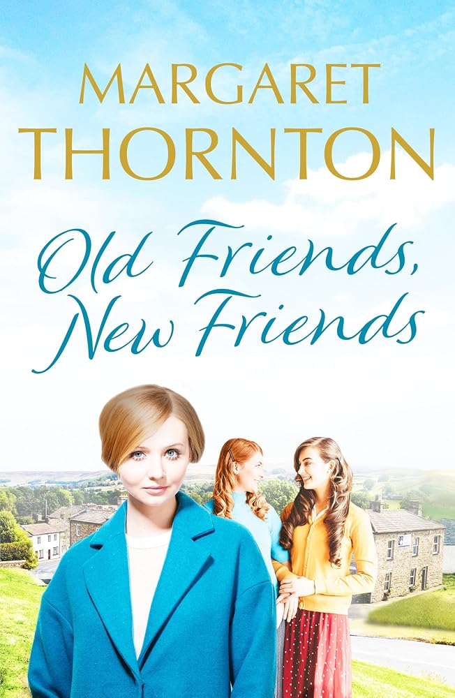 Old Friends, New Friends: A heartwarming tale of love and friendship in Yorkshire: 3 (Yorkshire Sagas) cover image