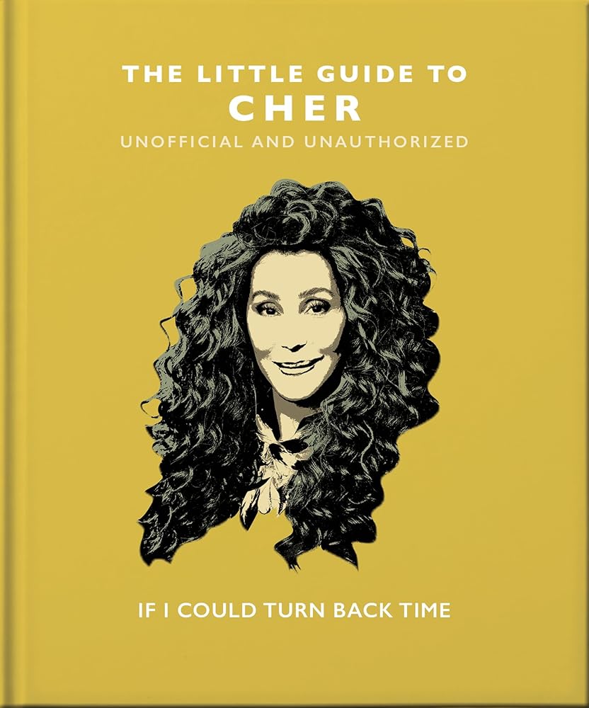 The Little Guide to Cher: If I Could Turn Back Time (Little Books of Music) cover image