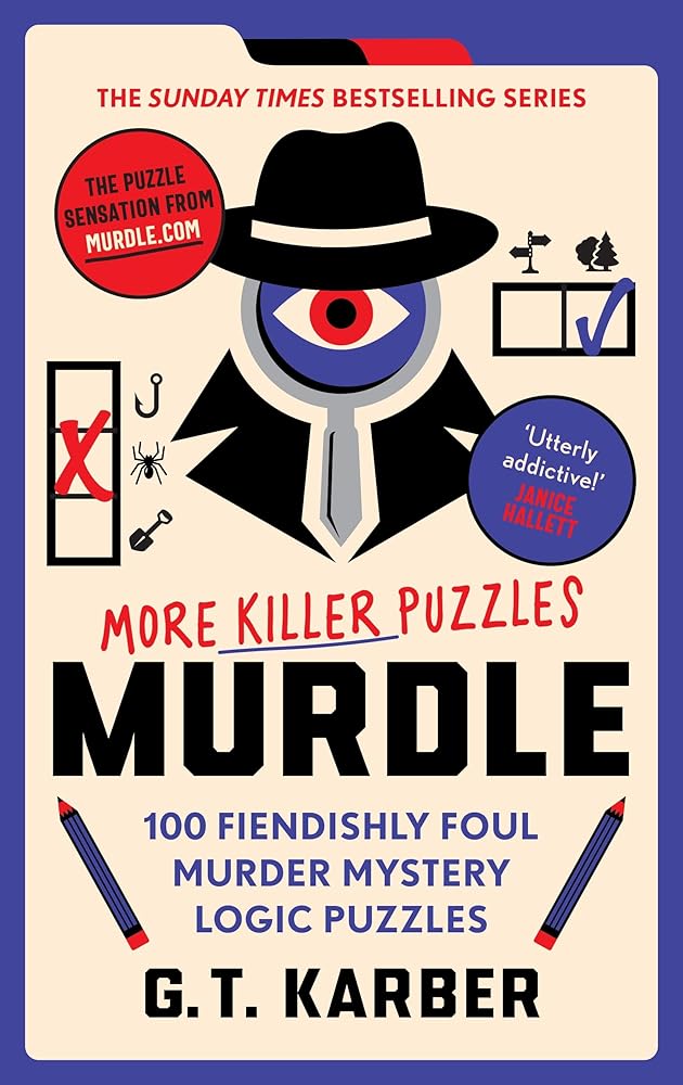 Murdle: More Killer Puzzles: THE SUNDAY TIMES BESTSELLING SERIES: 100 Fiendishly Foul Murder Mystery Logic Puzzles (Book 2) (Murdle (as of June 2025), SB) cover image