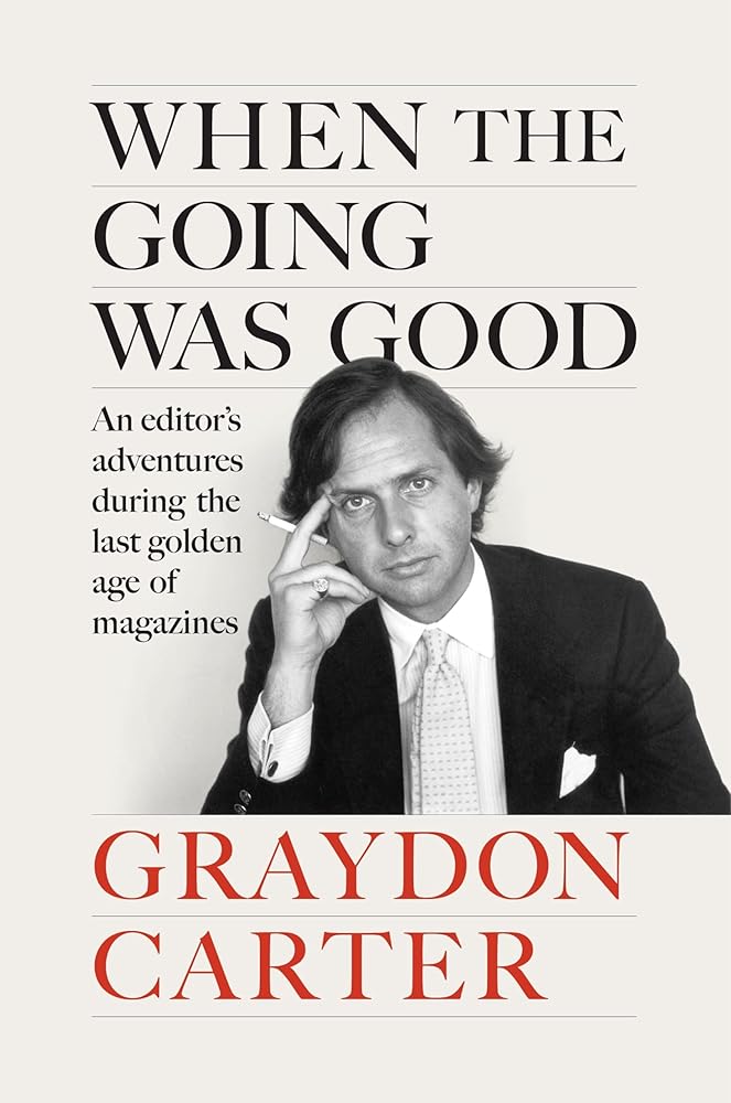 When the Going Was Good: An Editor's Adventures During the Last Golden Age of Magazines cover image
