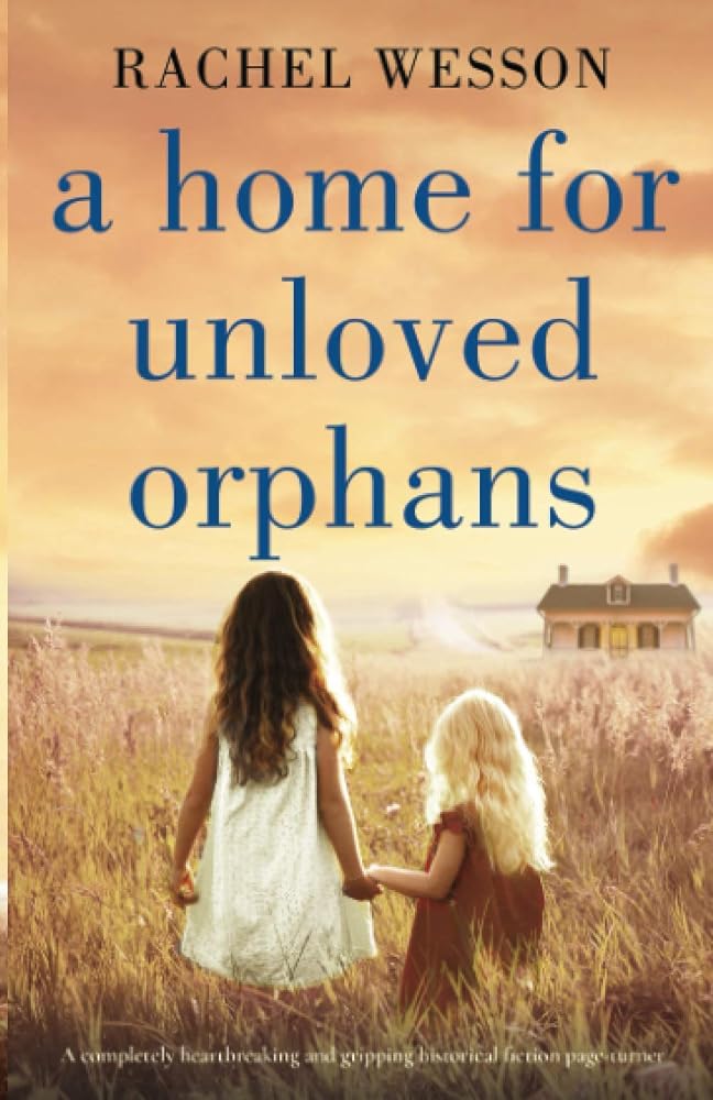 A Home for Unloved Orphans: A completely heartbreaking and gripping historical fiction page-turner (The Orphans of Hope House) cover image