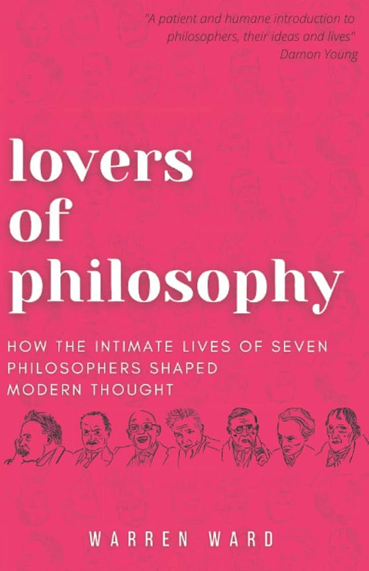 Lovers of Philosophy: How the Intimate Lives of Seven Philosophers Shaped Modern Thought cover image