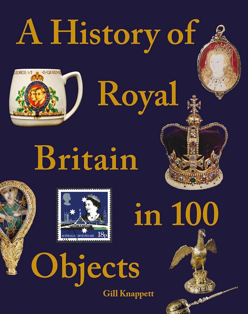 A History of Royal Britain in 100 Objects cover image