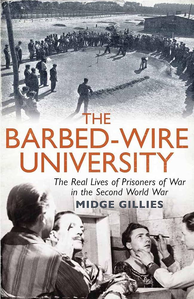 The Barbed-Wire University: The Real Lives of Allied Prisoners of War in the Second World War cover image