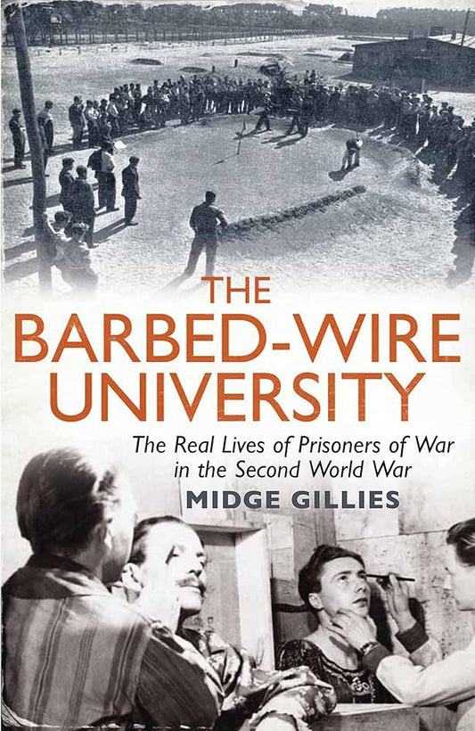 The Barbed-Wire University: The Real Lives of Allied Prisoners of War in the Second World War cover image