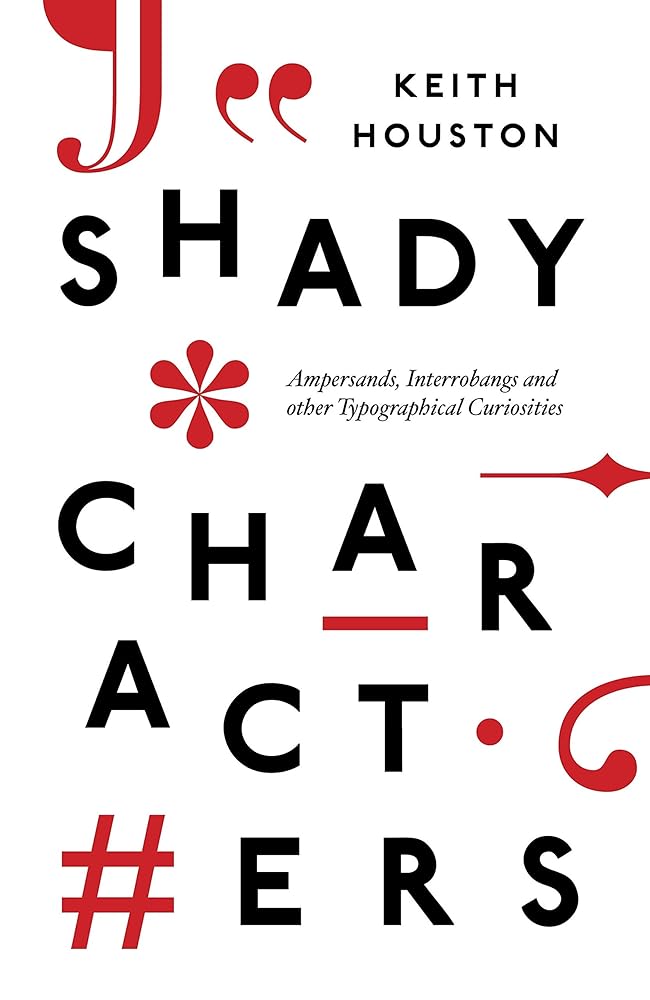 Shady Characters: Ampersands, Interrobangs and other Typographical Curiosities cover image