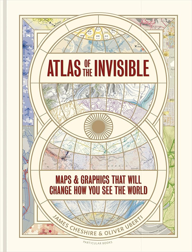 Atlas of the Invisible: Maps & Graphics That Will Change How You See the World cover image