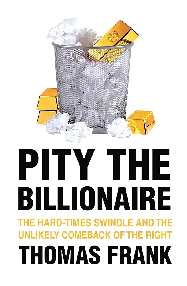 Pity the Billionaire: The Unlikely Resurgence of the American Right cover image