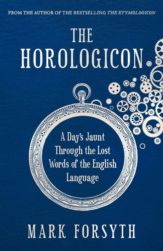 The Horologicon: A Day's Jaunt Through the Lost Words of the English Language cover image