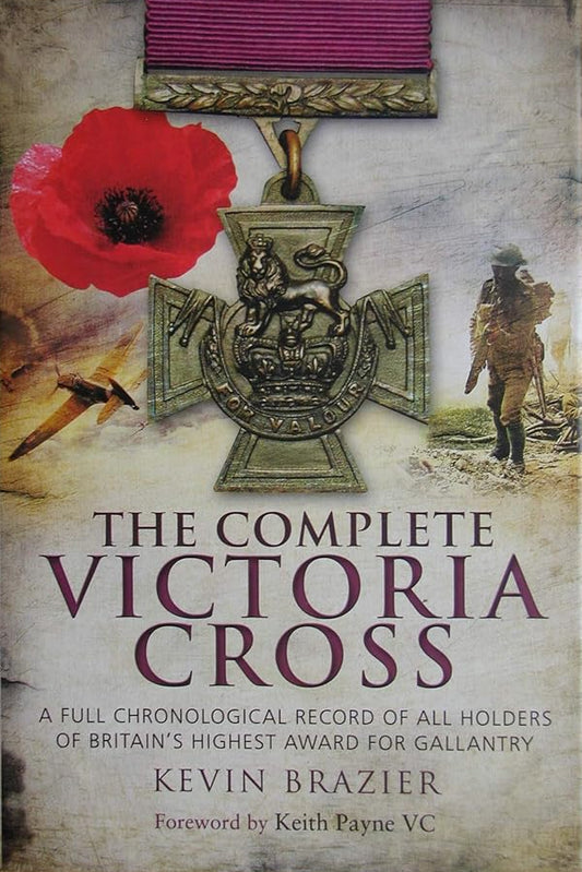 Complete Victoria Cross: A Full Chronological Record of All Holders of Britain’s Highest Award for Gallantry cover image