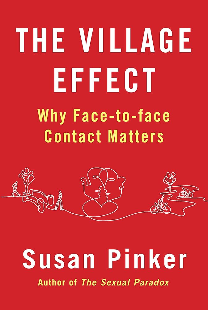 The Village Effect: Why Face-to-Face Contact Matters by Pinker, Susan (2015) Paperback cover image