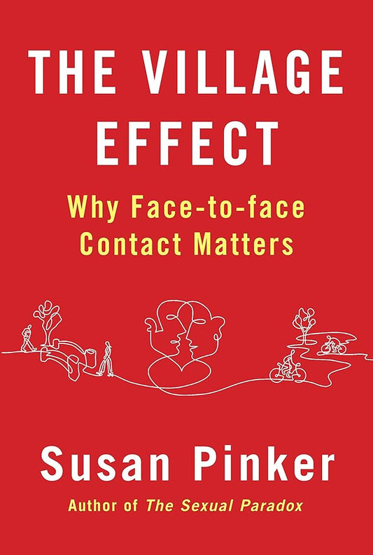 The Village Effect: Why Face-to-Face Contact Matters by Pinker, Susan (2015) Paperback cover image