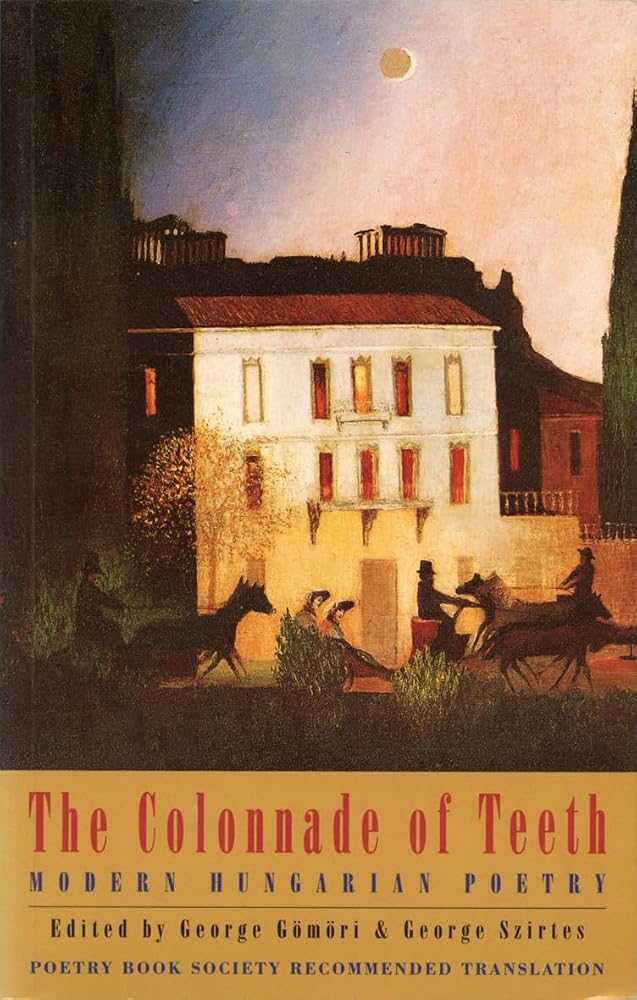 The Colonnade of Teeth: Modern Hungarian Poetry cover image