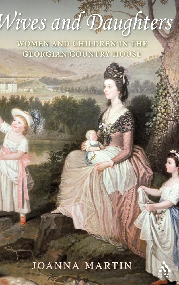 Wives and Daughters: Women and Children in the Georgian Country House cover image