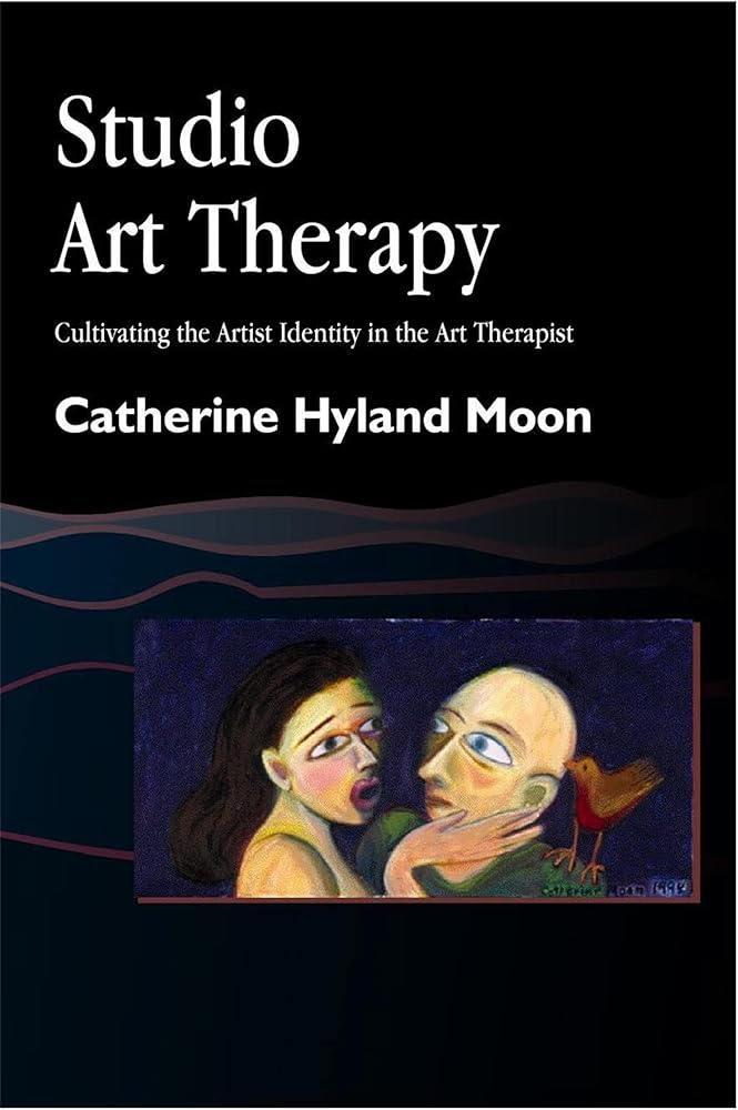 Studio Art Therapy: Cultivating the Artist Identity in the Art Therapist (Arts Therapies) cover image