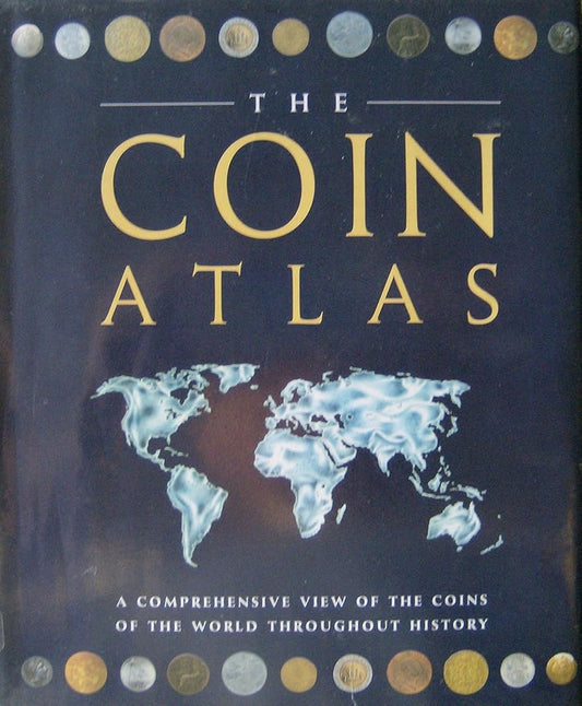 The Coin Atlas: A Comprehensive View of the Coins of the World Throughout History cover image