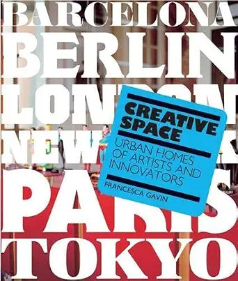 Creative Space: Urban Homes of Artists and Innovators cover image