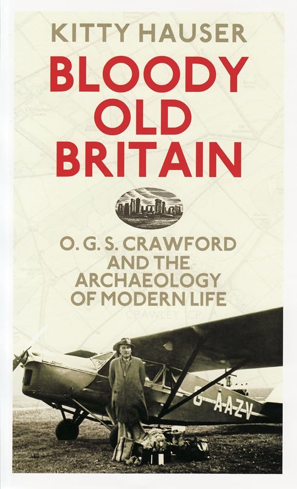 Bloody Old Britain: O.g.s. Crawford and the Archaeology of Modern Life cover image