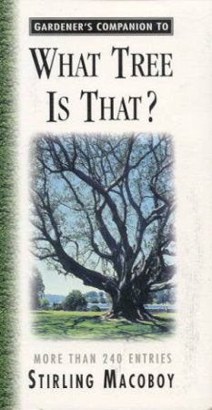 The Gardener's Companion: What Tree Is That?
