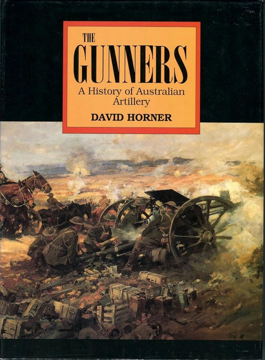 The gunners: A history of Australian artillery cover image