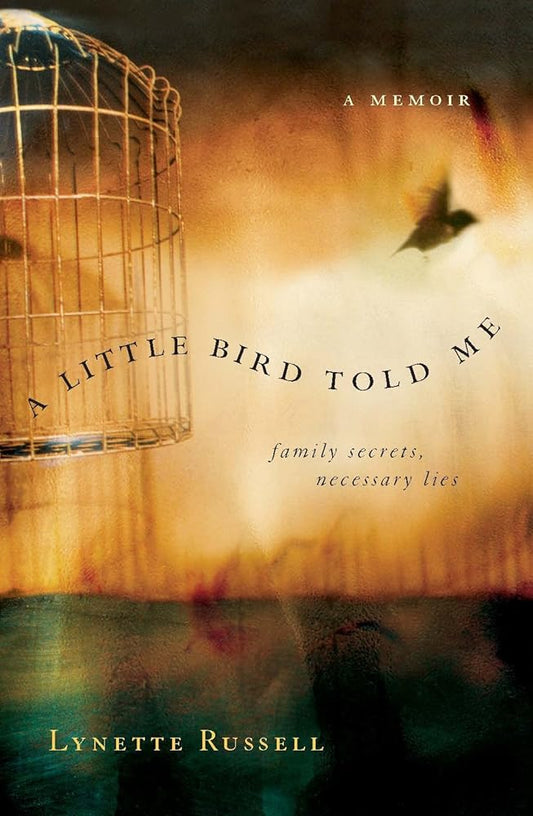 A Little Bird Told Me: Family Secrets, Necessary Lies cover image