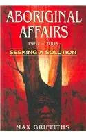 Aboriginal Affairs 1967-2005: Seeking a Solution cover image