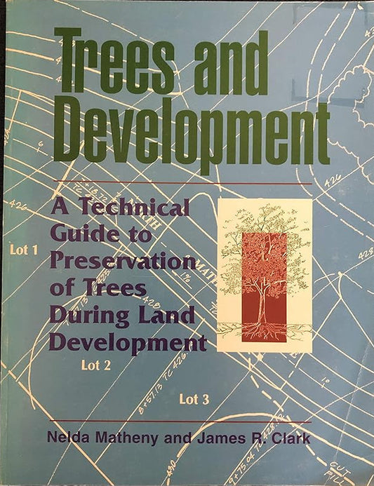 Trees and Development: A Technical Guide to Preservation of Trees During Land Development cover image