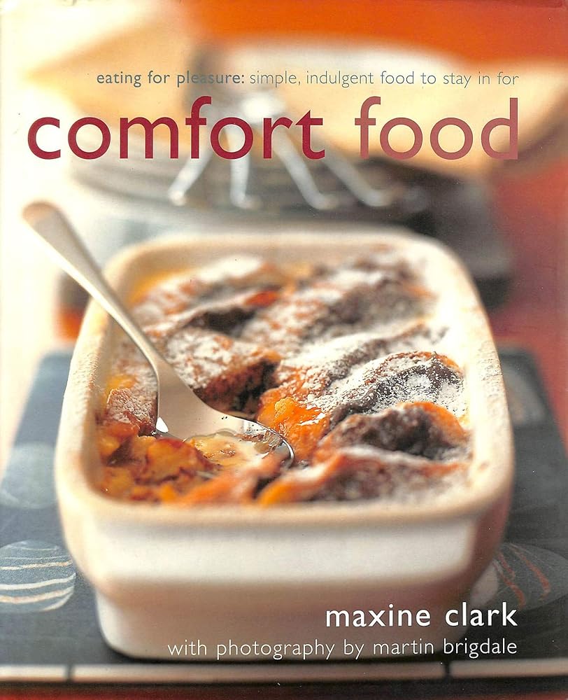Comfort Food: Eating for Pleasure: Simple Indulgent Food to Stay in for cover image