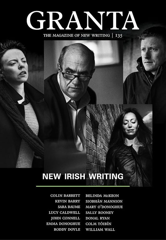 Granta 135: New Irish Writing (The Magazine of New Writing, 135) cover image