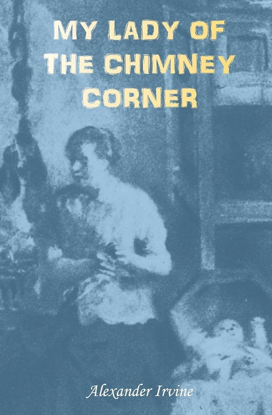 My Lady of the Chimney Corner: A Story of Love and Poverty in Irish Peasant Life cover image