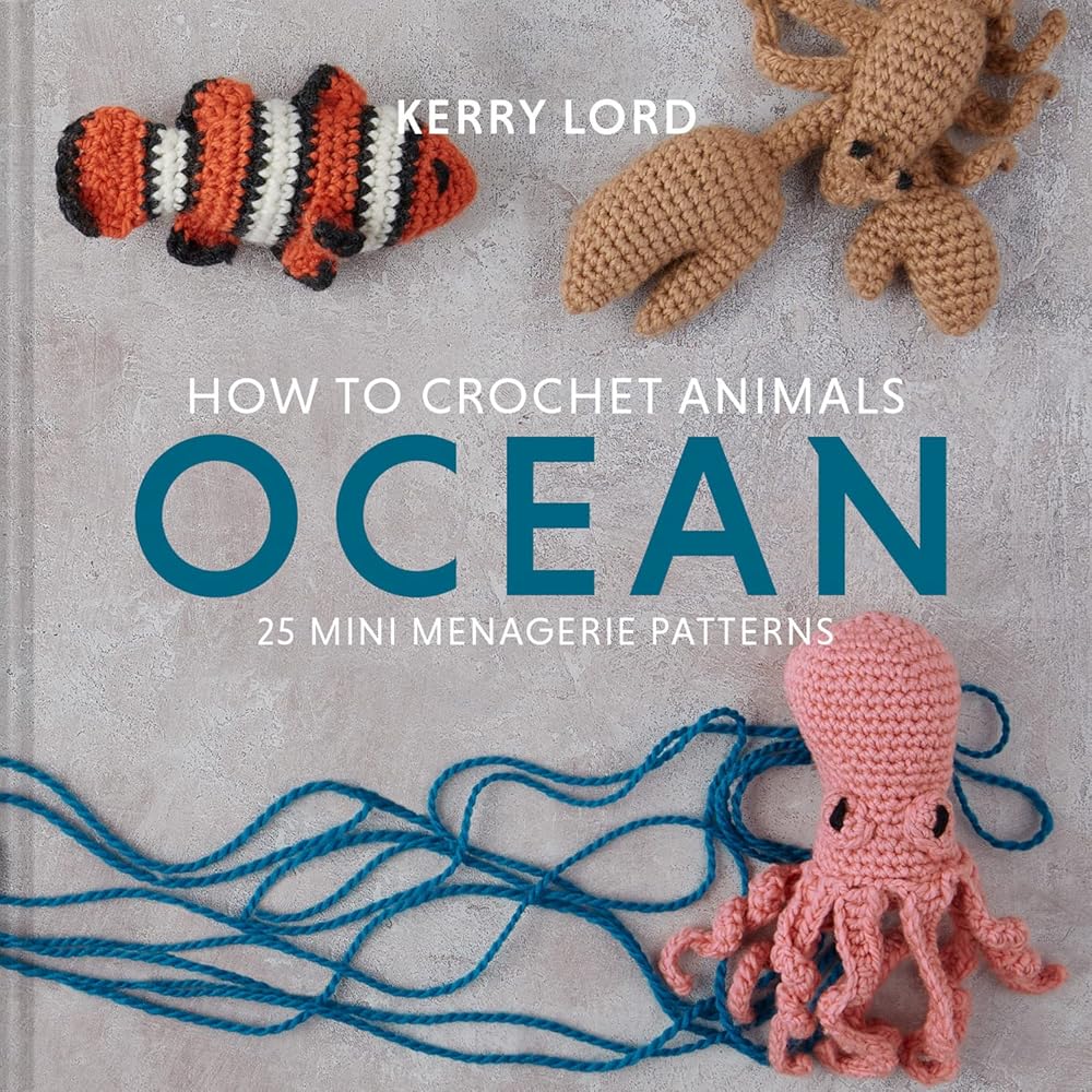 How to Crochet Animals: Ocean: 25 Mini Menagerie Patterns cover image