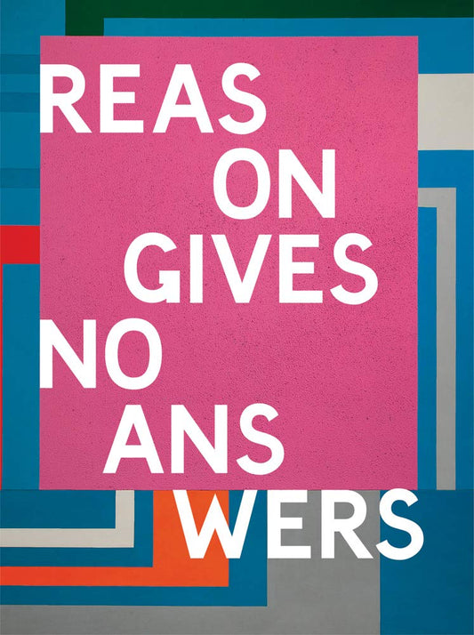 Reason Gives No Answers: Selected Works from the Collection cover image