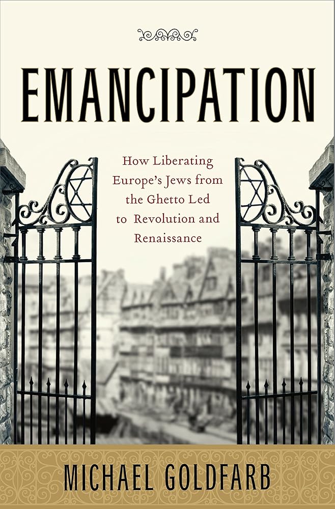 Emancipation : How Liberating Europe's Jews from the Ghetto Led to Revolution and Renaissance cover image