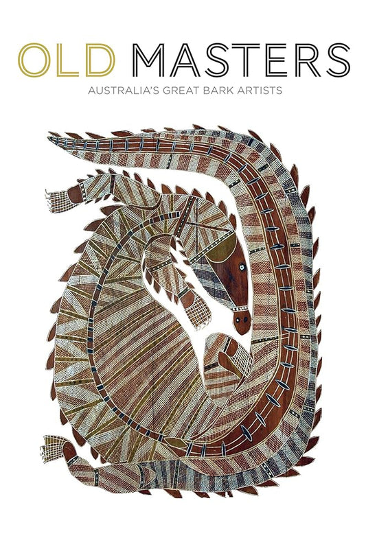 Old Masters: Australia's Great Bark Artists cover image
