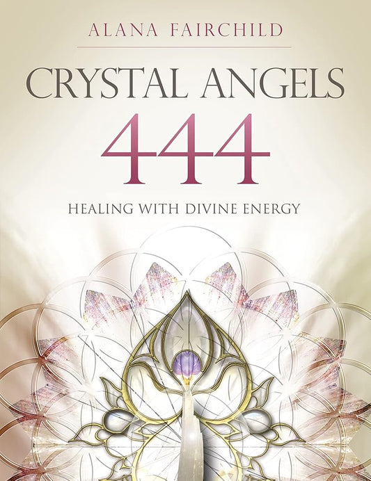 Crystal Angels 444: Healing with the Divine Power of Heaven and Earth cover image