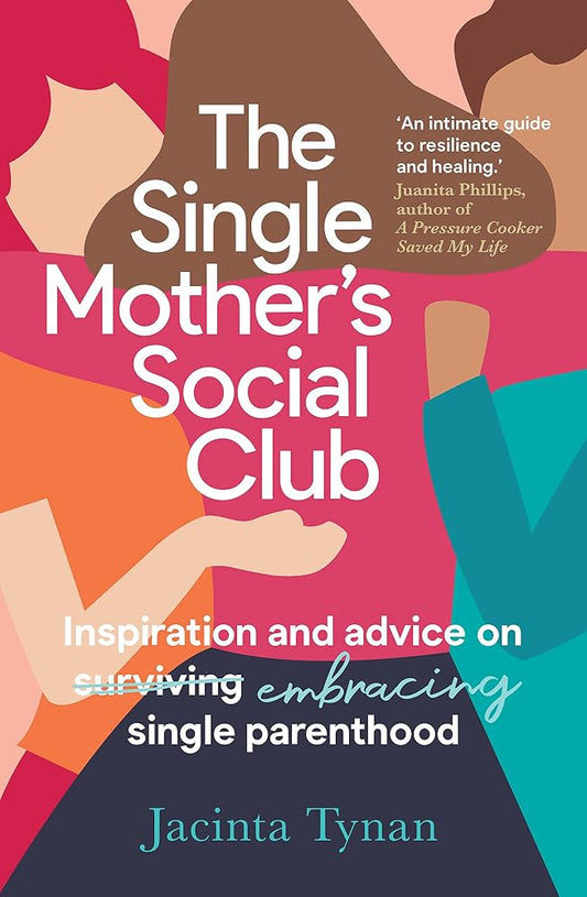 The Single Mother's Social Club: Inspiration and advice on embracing single parenthood cover image
