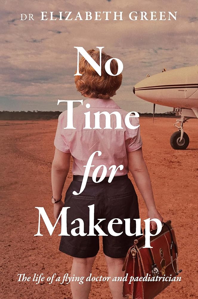 No Time For Makeup: The life of a flying doctor and paediatrician cover image