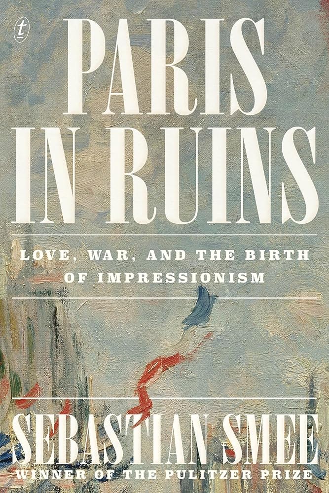 Paris in Ruins: Love, War and the Birth of Impressionism cover image