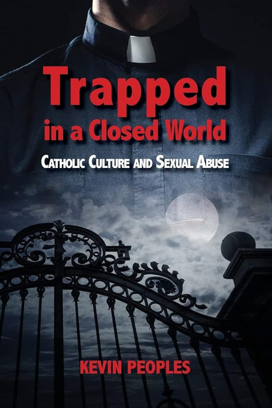 Trapped in a Closed World: Catholic Culture and Sexual Abuse cover image