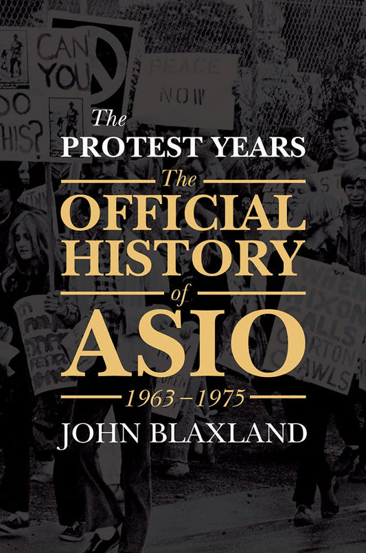 The Protest Years: The Official History of ASIO, 1963-1975 cover image