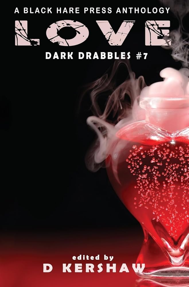 Love: An Dark Microfiction Anthology (Dark Drabbles) cover image