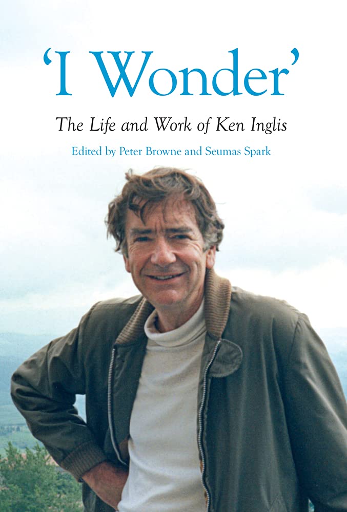 "I Wonder": The Life and Work of Ken Inglis (Australian History) cover image